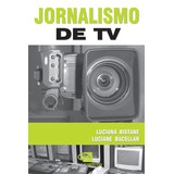 Jornalismo De Tv, De Bistane, Luciana.