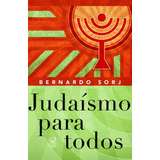 Judaísmo Para Todos, De Bernardo Sorj.