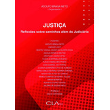 Justiça: Reflexões Sobre Caminhos Além Do Judiciário, De Braga Neto, Adolfo. Editora Cl-a Cultural Ltda, Capa Mole Em Português, 2022