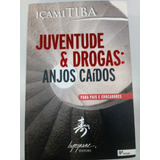 Juventude & Drogas: Anjos Caídos - Içami Tiba