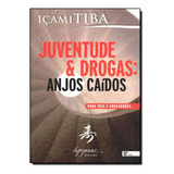 Juventude E Drogas: Anjos Caidos