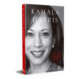 Kamala Harris: A Vida Da Primeira