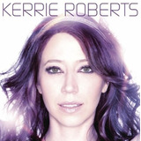 Kerrie Roberts - Kerrie Roberts Cd