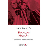 Khadji-murát, De León Tolstói. Série Coleção Leste Editora 34 Ltda., Capa Mole Em Português, 2017