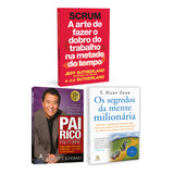 Kit 3livros, Pai Rico, Pai Pobre + Scrum + Os Segredos Da Mente Milionária, Segredos Para Enriquecer, Edição Atualizada, Robert Kyiosaki, T. Harv Eker, Jeff Sutherland