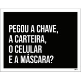 Kit 5 Placas Decorativa Pegou Chave Carteira Celular Máscara