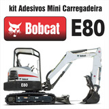 Kit Adesivos Compatível Mini Escavadeira Bobcat E80