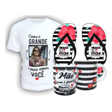 Kit Completo Presente Dia Das Mães Camiseta Chinelo Caneca