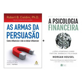 Kit Livros As Armas Da Persuasão + A Psicologia Financeira - Novos Lacrados