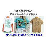 Kit Moldes Camisetas Masculina, Feminina E Infantil Unissex