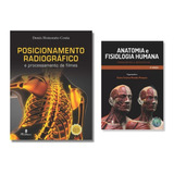 Kit Técnicas De Posicionamento Radiológico + Anatomia E Fisiologia - Combo Essencial De Radiologia Com 2 Livros 