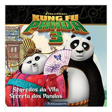 Kung Fu Panda 3 - Segredos Da Vila Secreta Dos Pandas, De Pendergrass, Daphne., Vol. Na. Editora Fundamento, Capa Mole Em Português, 2016