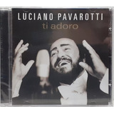 L206 - Cd - Luciano Pavarotti - Ti Adoro - Lacrado