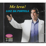 L250 - Cd - Luiz Da Portela - Me Leva - Lacrado 