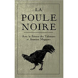 La Poule Noire: Avec La Science Des Talismans Et Anneaux Mag