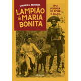 Lampião E Maria Bonita: Uma História