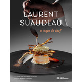 Laurent Suaudeau: O Toque Do Chef, De Suaudeau, Laurent. Série Histórias & Receitas Editora Melhoramentos Ltda., Capa Dura Em Português, 2021