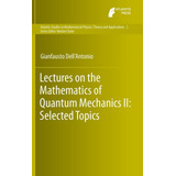 Lectures On The Mathematics Of Quantum Mechanics Ii