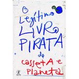 Legitimo Livro Pirata De Casseta E Planeta, O