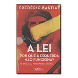 Lei, A - Por Que A Esquerda Não Funciona?