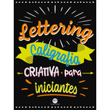 Lettering - Caligrafia Criativa Para Iniciantes, De Alves Barbieri, Paloma Blanca. Ciranda Cultural Editora E Distribuidora Ltda. Em Português, 2021