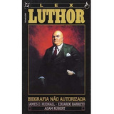Lex Luthor Biografia Não Autorizada - Editora Mythos