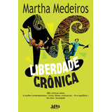 Liberdade Crônica, De Medeiros, Martha. Editora