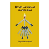 Libro: Desde Los Blancos Manicomios (edição