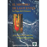 Libro: El Misterio De Las Fuentes.: La Saga Del Orinoco (esp