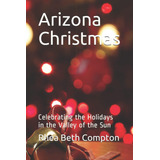 Libro: En Ingles Arizona Christmas Celebrating The Holidays