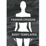 Libro: Fashion Croquis Body Templates: Esboce