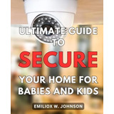 Libro: Guia Definitivo Para Proteger Sua Casa Para Bebês E C