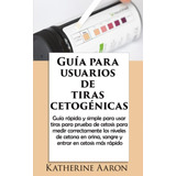 Libro: Guia Para Usuários De Tiras Cetogênicas: Guia Rápido
