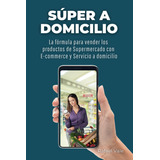 Libro: Super A Domicilio: A Fórmula