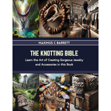 Libro: The Knotting Bible: Aprenda A