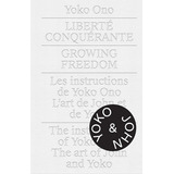 Libro: Yoko Ono.growing Freedom: Liberté Conquérante