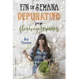 Libro Fin De Semana Depurativo Para Flexivegetarianos - More