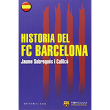 Libro Historia Del Fc Barcelona De Sobreques I Callico Jaume