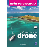 Lições De Fotografia: Como Usar O Drone, De A Europa. Editora Europa Ltda., Capa Mole Em Português, 2021