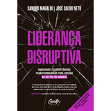 Liderança Disruptiva: Habilidades E Competências Transformadoras