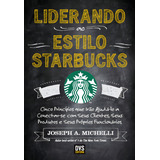 Liderando Ao Estilo Starbucks: Cinco Princípios