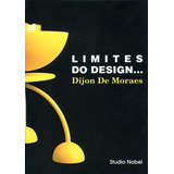Limites Do Design..., De Dijon De Moraes Junior. Editora Brasil Franchising Participações Ltda, Capa Mole Em Português, 2008