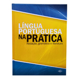 Língua Portuguesa Na Prática Redação, Gramática, Literatura 
