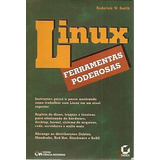 Linux: Ferramentas Poderosas Smith, Roderick W.