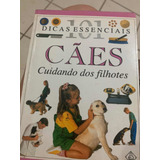 Livro : 101 Dicas Essenciais - Cães Cuidando Dos Filhotes