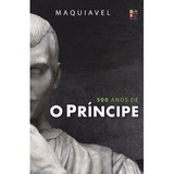 Livro - 500 Anos De O Príncipe Nicolau Maquiavel 