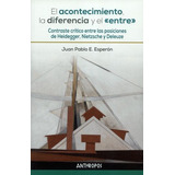Livro - Acontecimiento, La Diferencia Y El Entre. Contraste Crítico Entre Heidegger, Nietzsche Y Deleuze, El