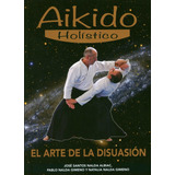 Livro - Aikido Holistico. El Arte De La Disuasion
