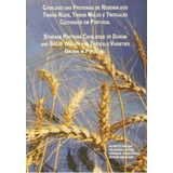 Livro - Catálogo Das Proteinas De Reserva Dos Trigos Rijos, Trigos Moles E Triticales Cultivados Em Portugal