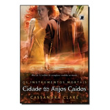 Livro - Cidade Dos Anjos Caídos - Instrumentos Mortais 4 *
